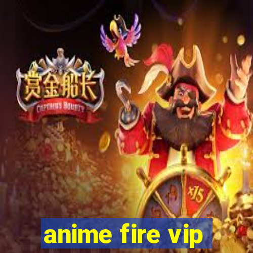 anime fire vip